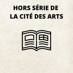 HORS SÉRIE DE LA CITÉ DES ARTS 2023